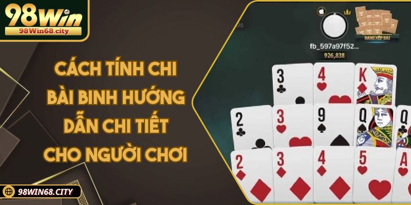 Cách Tính Chi Bài Binh Hướng Dẫn Chi Tiết Cho Người Chơi