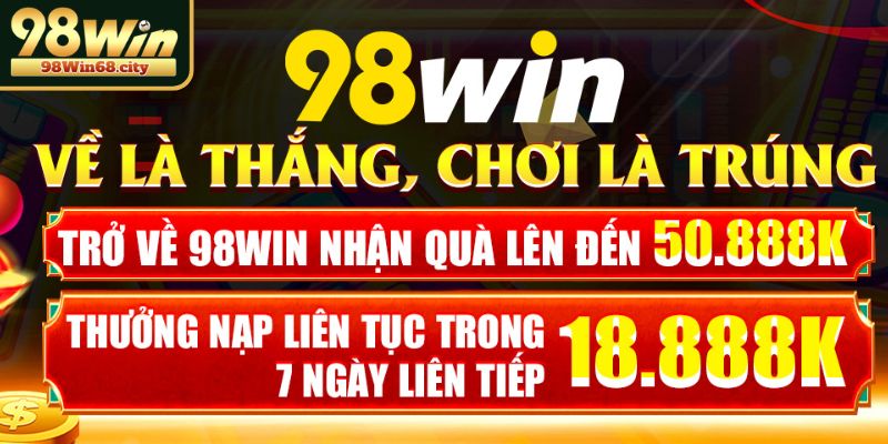 Vì sao đăng nhập 98Win ngày càng được người chơi tin chọn