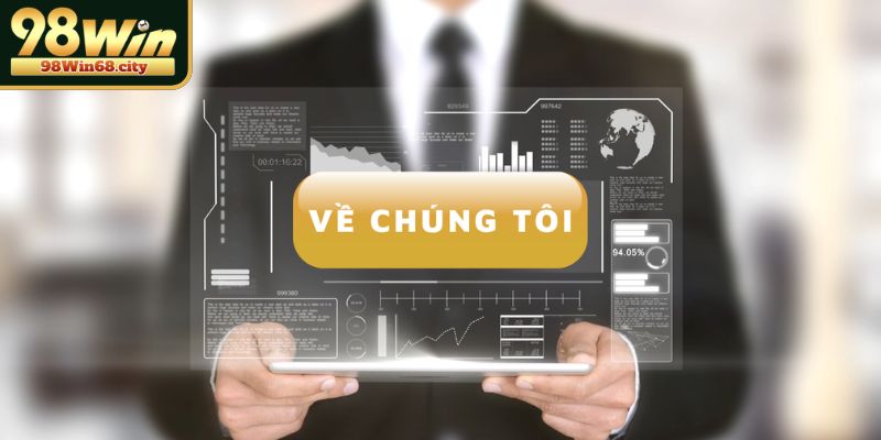 Về chúng tôi 98Win chất lượng và uy tín hàng đầu